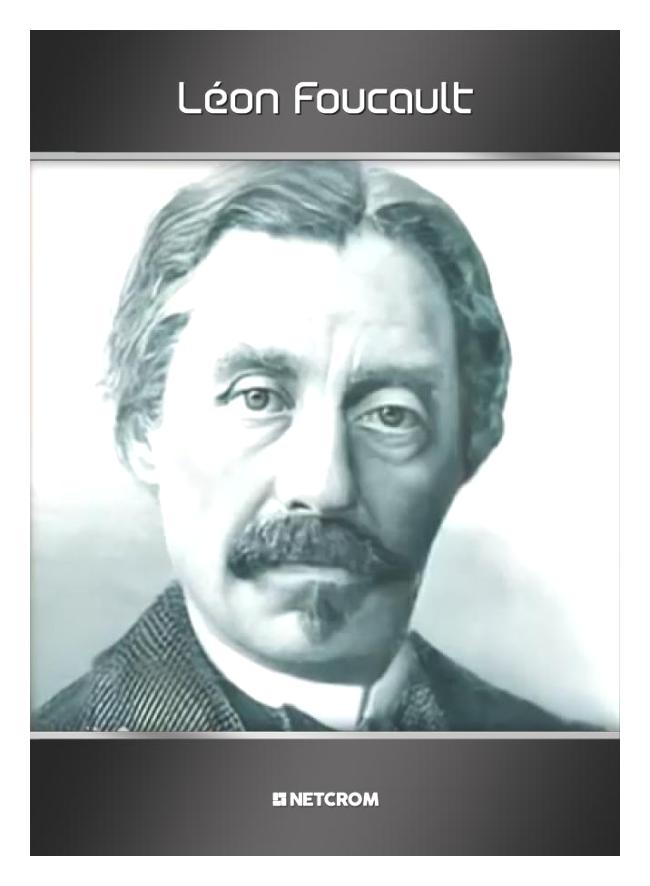 Léon Foucault Léon Foucault